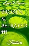 Broken & Betrayed III: Traitors