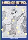 Cosmología esotérica: Arte, ciencia, espiritualidad y utopía de mujeres visionarias