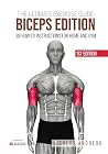 THE ULTIMATE EXERCISE GUIDE: BICEPS EDITION: 88 How-to Instructions for Home and Gym (THE ULTIMATE FITNESS & WORKOUT EXERCISE GUIDE) THE ULTIMATE EXERCISE GUIDE: BICEPS EDITION: 88 How-to Instructions for Home and Gym (THE ULTIMATE FITNESS & WORKOUT EXERCISE GUIDE)