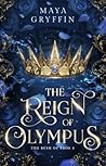 The Reign of Olympus by Maya Gryffin