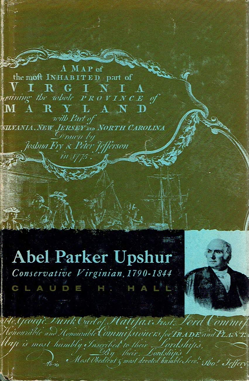 Abel Parker Upshur, conservative Virginian, 1790-1844 (Hardcover)