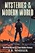 Mysteries of the Modern Wor...