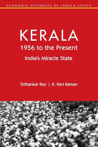 Kerala, 1956 to the Present: India's Miracle State (Economic Histories of Indian States)