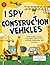 I Spy Construction Vehicles...