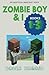 Zombie Boy & I Books 1 - 3:...