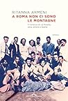 A Roma non ci sono le montagne by Ritanna Armeni