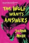 The Wolf Wants Answers by Joshua Mohr