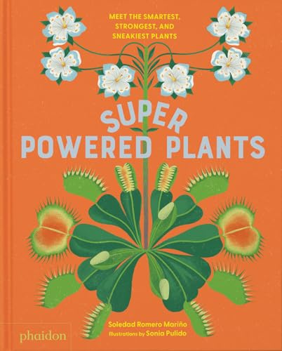 Superpowered Plants: Meet the Smartest, Strongest, and Snealiest Plants (Hardcover)