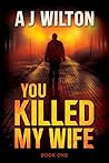 You Killed My Wife
