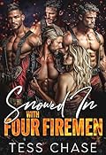 Snowed In with Four Firemen: A Forced Proximity Reverse Harem Romance