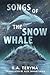 Songs of the Snow Whale