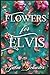Flowers for Elvis by Julia Schuster