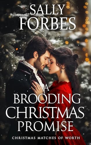 A Brooding Christmas Promise (Christmas Matches of Worth, #2)
