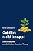 Geld ist nicht knapp!: Staa...