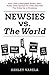 Newsies vs. the World: How a War, a Newspaper Rivalry, and a Trolley Strike Sparked the Child Labor Riot That Ended Up on Broadway