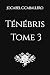 Ténébris - 3. L'Appel du De...