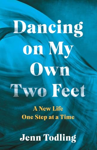 Dancing on My Own Two Feet: A New Life One Step at a Time (Paperback)
