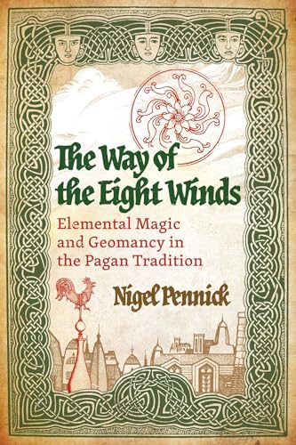The Way of the Eight Winds: Elemental Magic and Geomancy in the Pagan Tradition (Paperback)