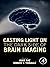 Casting Light on the Dark Side of Brain Imaging by Amir Raz