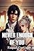 Never enough of you : Enemi...
