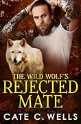 The Wild Wolf's Rejected Mate (The Five Packs, #5)