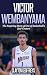 Victor Wembanyama: The Inspiring Story of One of Basketball's Star Centers (Basketball Biography Books)
