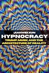 Hypnocracy: Trump...