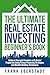 The Ultimate Real Estate Investing Beginner's Book by Frank Eberstadt The Ultimate Real Estate Investing Beginner's Book by Frank Eberstadt