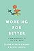 Working for Better by Elaine Howard Ecklund Working for Better by Elaine Howard Ecklund