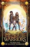 The Tiger and The Mystic Warrior: A Middle Grade Fantasy Book (League Warriors 2) The Tiger and The Mystic Warrior: A Middle Grade Fantasy Book (League Warriors 2)