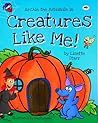 Creatures Like Me...