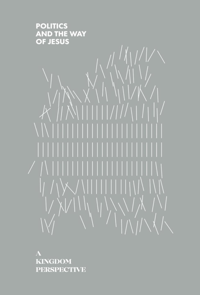 Politics and the Way of Jesus: A Kingdom Perspective