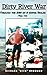 DIRTY RIVER WAR: THROUGH TH...