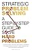 Strategic Problem Solving: ...