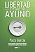 Libertad a través del ayuno by Paco Garcia