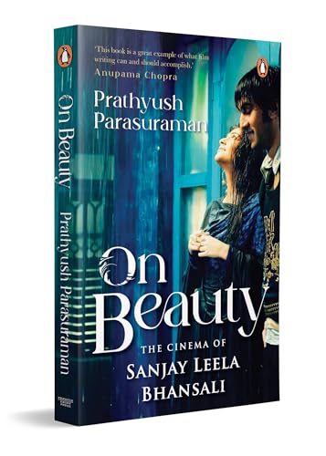 On Beauty: The Cinema of Sanjay Leela Bhansali (Kindle Edition)