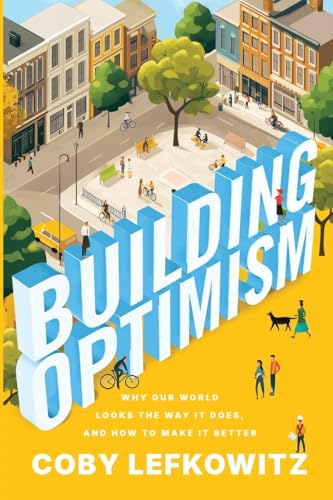 Building Optimism: Why Our World Looks the Way it Does, and How to Make it Better (Paperback)