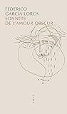 Sonnets de l'amour obscur by Federico García Lorca