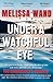 UNDER A WATCHFUL EYE by Melissa Wand