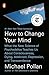 How to Change Your Mind: What the New Science of Psychedelics Teaches Us About Consciousness, Dying, Addiction, Depression, and