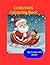 CHIRSTMAS COLOURING BOOK: A...