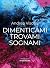Dimenticami trovami sognami