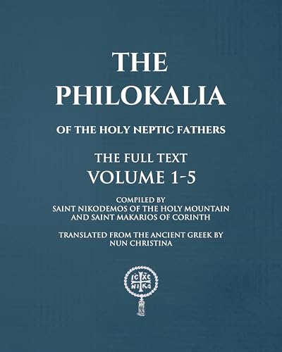The Philokalia Volumes 1 - 5 The FULL Text (Kindle Edition)