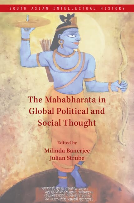 The Mahabharata in Global Political and Social Thought (South Asian Intellectual History)
