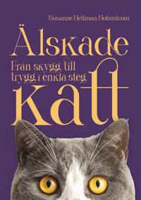 Älskade katt : från skygg till trygg i enkla steg (Hardcover)