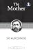 The Mother by Sri Aurobindo The Mother by Sri Aurobindo