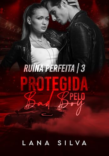 Protegida Pelo BadBoy (Trilogia Ruína Perfeita Livro 3) (Portuguese Edition)