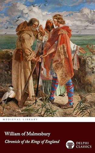 Chronicle of the Kings of England by William of Malmesbury (Illustrated)
