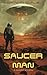 Saucer Man: A Space Fleet S...