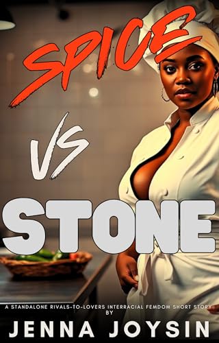 Spice vs. Stone: A Standalone Rivals-to-Lovers Interracial Femdom Short Story (BW/WM) (Hotel Hookups and Restaurant Relations (Collection: 1) Spicy short ... first time experiences, and BDSM)
